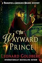 The Wayward Prince: A Daughter of Sherlock Holmes Mystery: 7