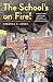 The School's on Fire!: A True Story of Bravery, Tragedy, and Determination