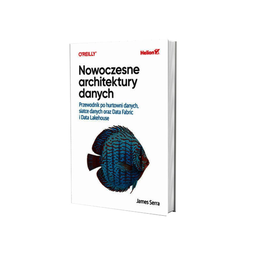 Nowoczesne architektury danych: Przewodnik po hurtowni danych, siatce danych oraz Data Fabric i Data Lakehouse