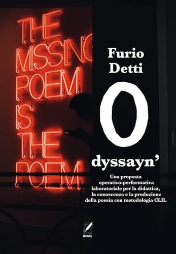 Odyssayin’. Una Proposta Operativo-Performativa Laboratoriale Per La Didattica, La Conoscenza E La Produzione Della Poesia Con Metodologia Clil
