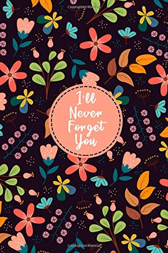 I'll Never Forget You: A Premium Journal And Logbook To Protect Usernames and Passwords with Alphabetical Tabs (Home, Wifi, Internet Password Book / Password Keeper Notebook) - Purple Flower Cover