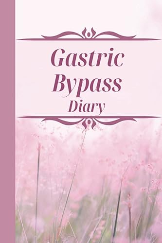 Gastric Bypass Diary: Track Mood, Food, Medications, Activities, Exercise, Pain, Energy, Mental Clarity, Sugars, Weight and Inches as you log Changes, record Patterns in this Progress Journal