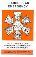 Search Is an Emergency: Field Coordinator's Handbook 0913724300 Book Cover