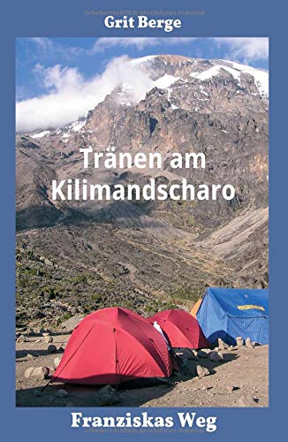 Preisvergleich Produktbild Tränen am Kilimandscharo: Franziskas Weg