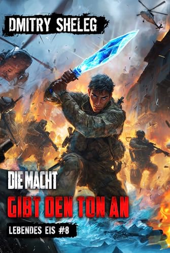 Die Macht gibt den Ton an (Lebendes Eis Buch 8): Eine Portal-Progression-Fantasy Serie