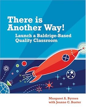Paperback There Is Another Way! Launch a Baldrige-Based Quality Classroom Book
