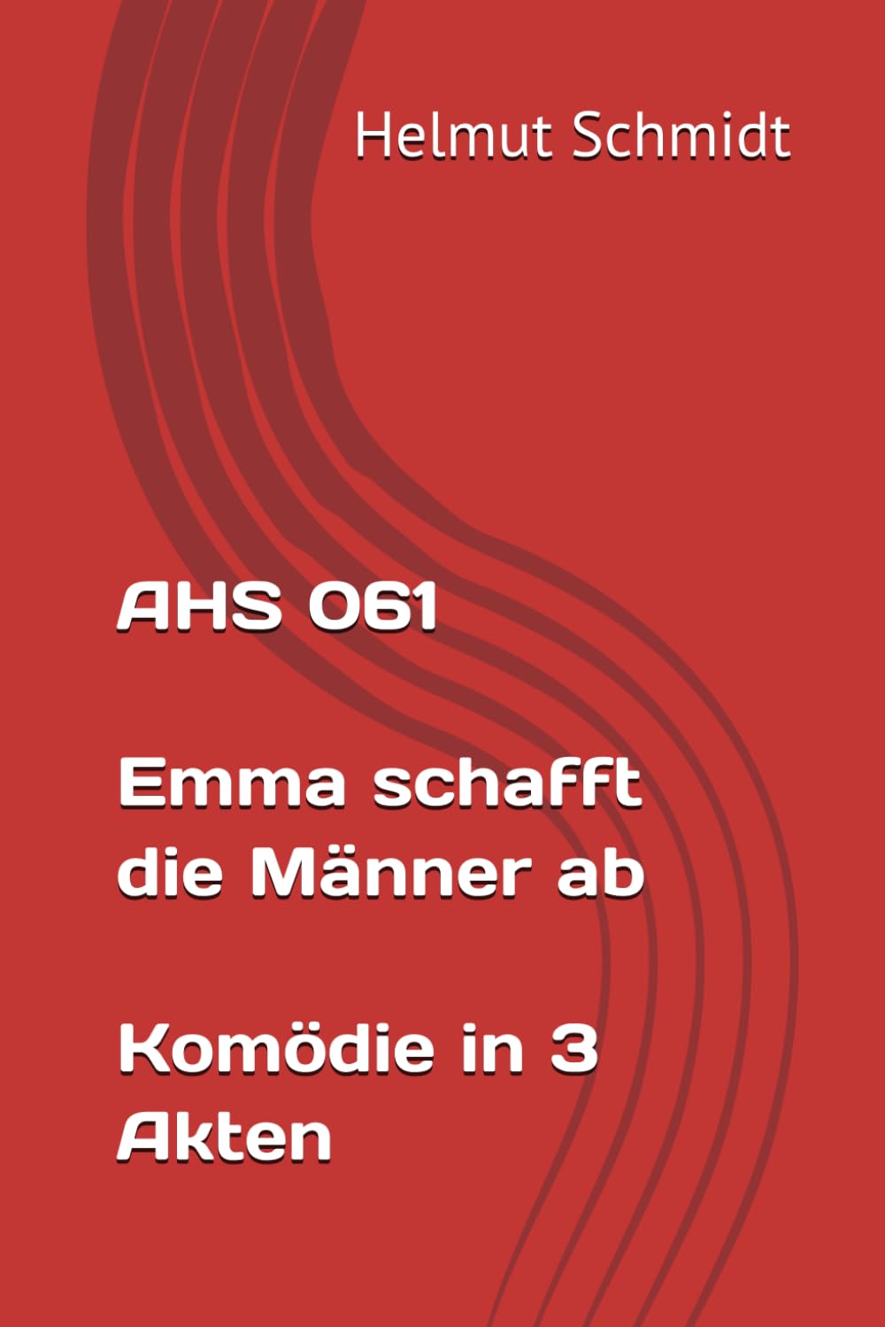 AHS 061 Emma schafft die Männer ab - Komödie in 3 Akten