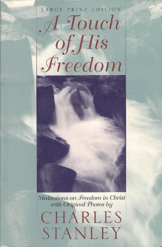 A Touch of His Freedom: Meditations on Freedom in Christ, With Original Photos A Touch of His Freedom: Meditations on Freedom in Christ, With Original Photos