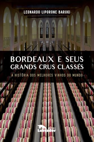 Bordeaux e Seus Grands Crus Classes: A história dos melhores vinhos do mundo
