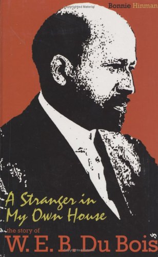 A Stranger In My Own House: The Story Of W. E. B. Du Bois
