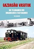 feldbahn schweiz  Gazdasági vasutak: Die Feldbahnen der ungarischen Staatsbahnen