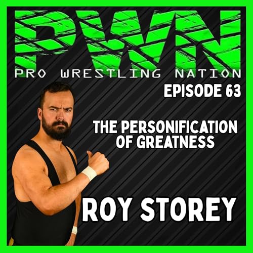 PWN63: The Personification of Greatness Roy Storey