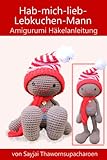  Hab-mich-lieb-Lebkuchen-Mann Amigurumi Häkelanleitung (Weihnachts-Puppen zum Liebhaben 1)