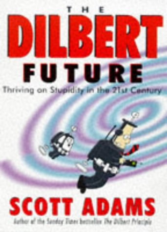 Télécharger THE DILBERT FUTURE. Thriving on Stupidity in the 21st Century PDF Ebook En Ligne