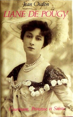 Liane de Pougy - Coutisane, princesse et sainte