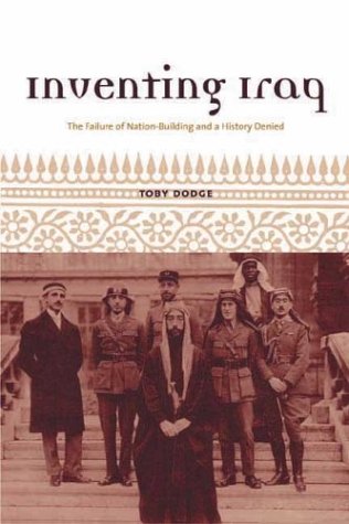 Inventing Iraq: The Failure of Nation-Building and a History Denied