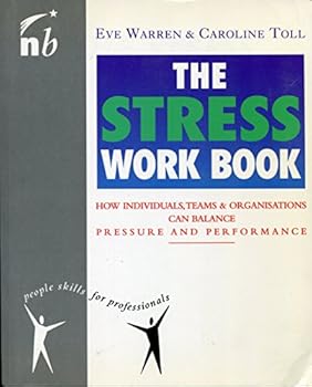 Paperback The Stress Work Book: How Individuals, Teams and Organizations Can Balance Pressure and Performance (People Skills for Professionals Series) Book
