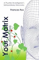 Your Matrix Your Electric Body: A Psychic Investigator's Extraordinary Discovery 1451557736 Book Cover