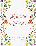  Nuestra Boda Planificador y Agenda: Organizador y Agenda Sin fecha para Novias o Novios para planear todas las actividades previas a la ceremonia y ... mexicano flores y pajaros 8.5 x 11 in 135 pag