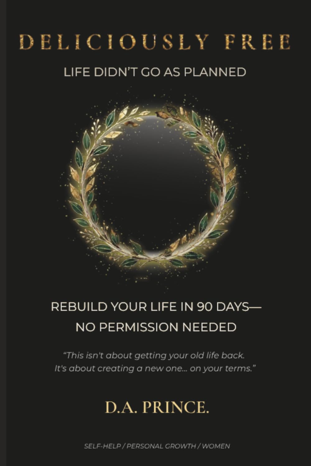Deliciously Free: Life Didn't Go As Planned
