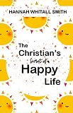 The Christian's Secret of A Happy Life (English Edition)
