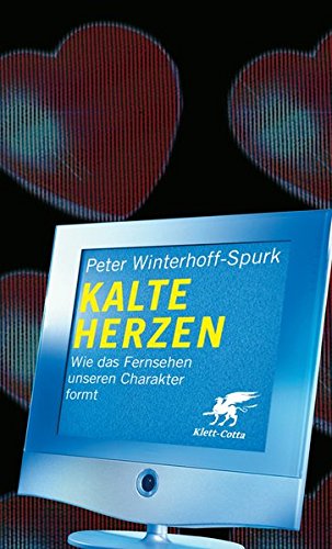 Preisvergleich Produktbild Kalte Herzen: Wie das Fernsehen unseren Charakter formt