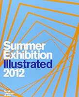 Summer Exhibition Illustrated 2012: A Selection from the 244th Summer Exhibition 1907533141 Book Cover