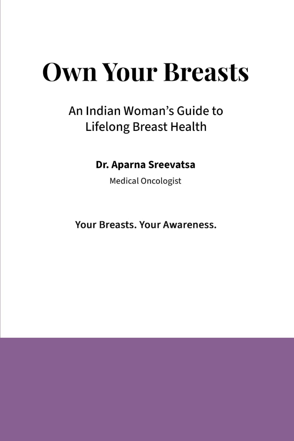 Own Your Breasts: An Indian Woman's Guide to Lifelong Breast Health