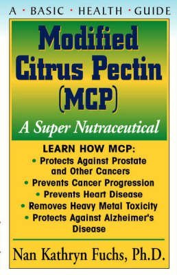 [(Modified Citrus Pectin: A Super Nutraceutical)] [Author: Nan Kathryn Fuchs] published on (January, 2006)