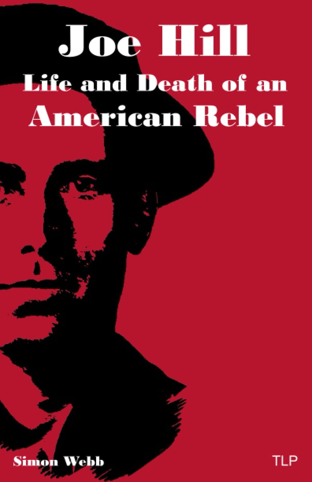 Joe Hill: Life and Death of an American Rebel