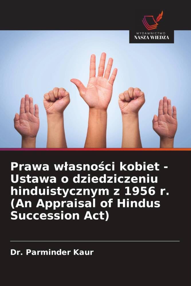 Prawa w¿asno¿ci kobiet - Ustawa o dziedziczeniu hinduistycznym z 1956 r. (An Appraisal of Hindus Succession Act)
