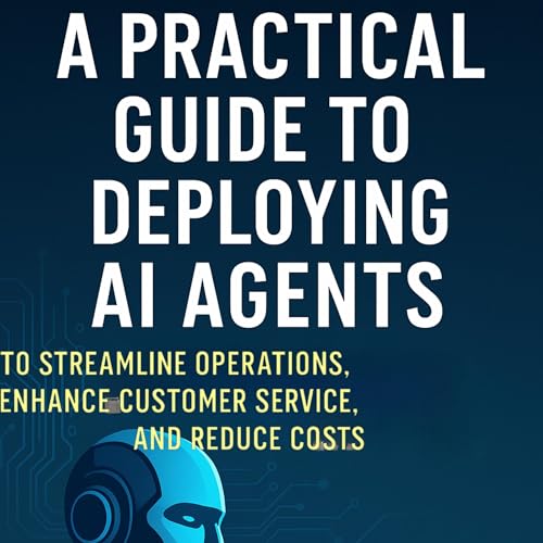 A Practical Guide to Deploying AI agents to Streamline Operations, Enhance Customer Service, and Reduce Costs by Ricky Gutierrez episode artwork