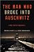 Denis Avey,Rob Broomby'sThe Man Who Broke Into Auschwitz: A True Story of World War II [Hardcover]2011