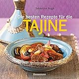 Die besten Rezepte für die Tajine - Aromatisch, fettarm und gesund kochen mit dem Dampfgarer der orientalischen Küche - Séverine Augé 