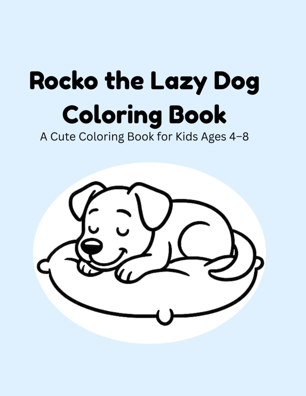 Rocko the Lazy Dog Coloring Book: Cute Dog Coloring Pages for Kids Ages 4–8