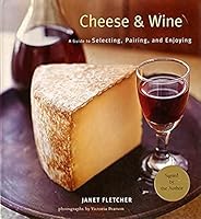 Cheese and Wine: Perfect Pairings for Entertaining and Everyday B0087RG97Q Book Cover