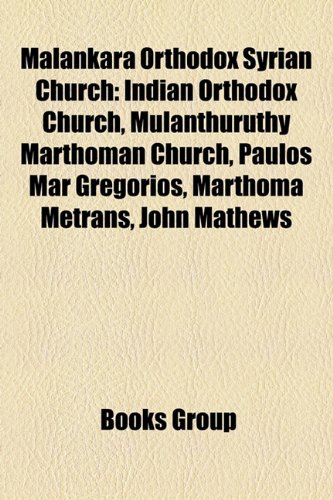 Malankara Orthodox Syrian Church: Indian Orthodox Church, Mulanthuruthy Marthoman Church, Paulos Mar Gregorios, Marthoma Metrans, John Mathews