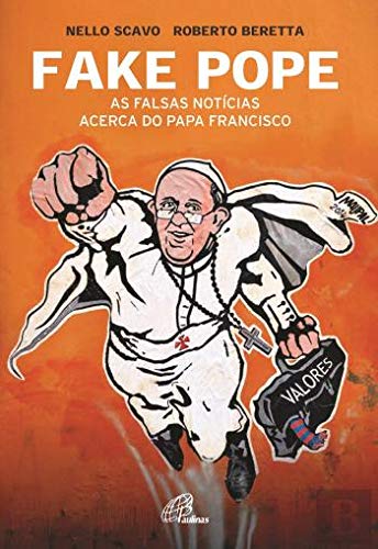 Fake Pope As Falsas notícias acerca do Papa Francisco