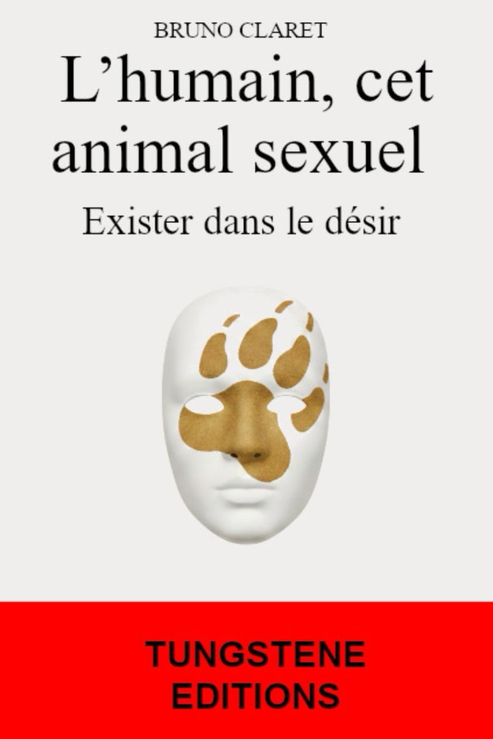 L’humain, cet animal sexuel: Exister dans le désir