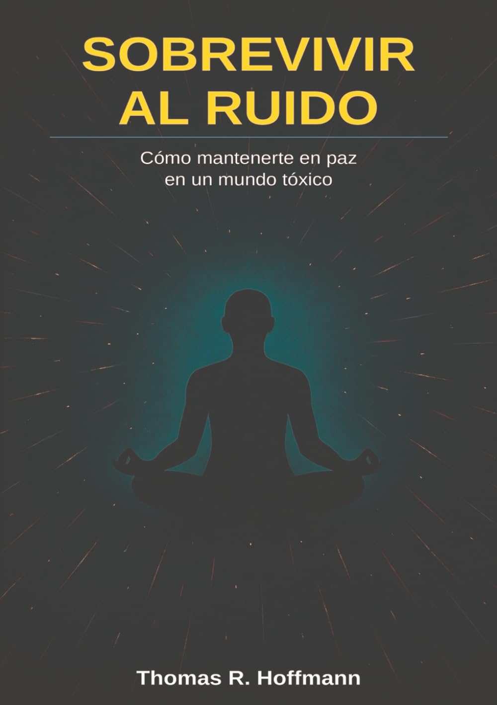 Sobrevivir al ruido: Cómo mantenerte en paz en un mundo tóxico