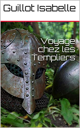 Télécharger Voyage chez les Templiers PDF