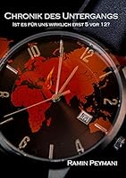 Chronik des Untergangs: Ist es für uns wirklich erst 5 vor 12? 3748128541 Book Cover