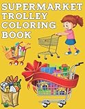  Supermarket Trolley Coloring Book: More Than 50 Shopping Cart Illustrations to Color, Gift for Kids