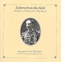 Letters from the Field: Wallace at the Little Big Horn 1891030000 Book Cover