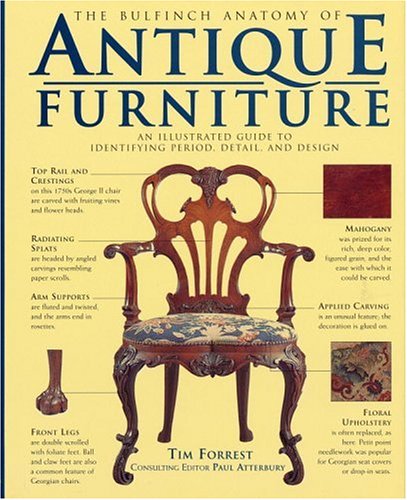The Bulfinch Anatomy Of Antique Furniture: An Illustrated Guide To Identifying Period, Detail, And Design #TOP2