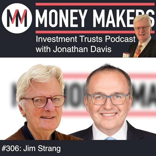 306: Money Makers Investment Trusts Podcast - with Jim Strang (22 Nov 2025)