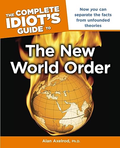Image of The Complete Idiot's Guide to the New World Order: Now You Can Separate the Facts from Unfounded Theories