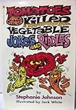  Tomatoes and Other Killer Vegetable Jokes and Riddles