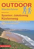 Spanien: Jakobsweg Küstenweg (Outdoor Pilgerführer): Camino de la Costa, Camino del Norte und beliebte Varianten