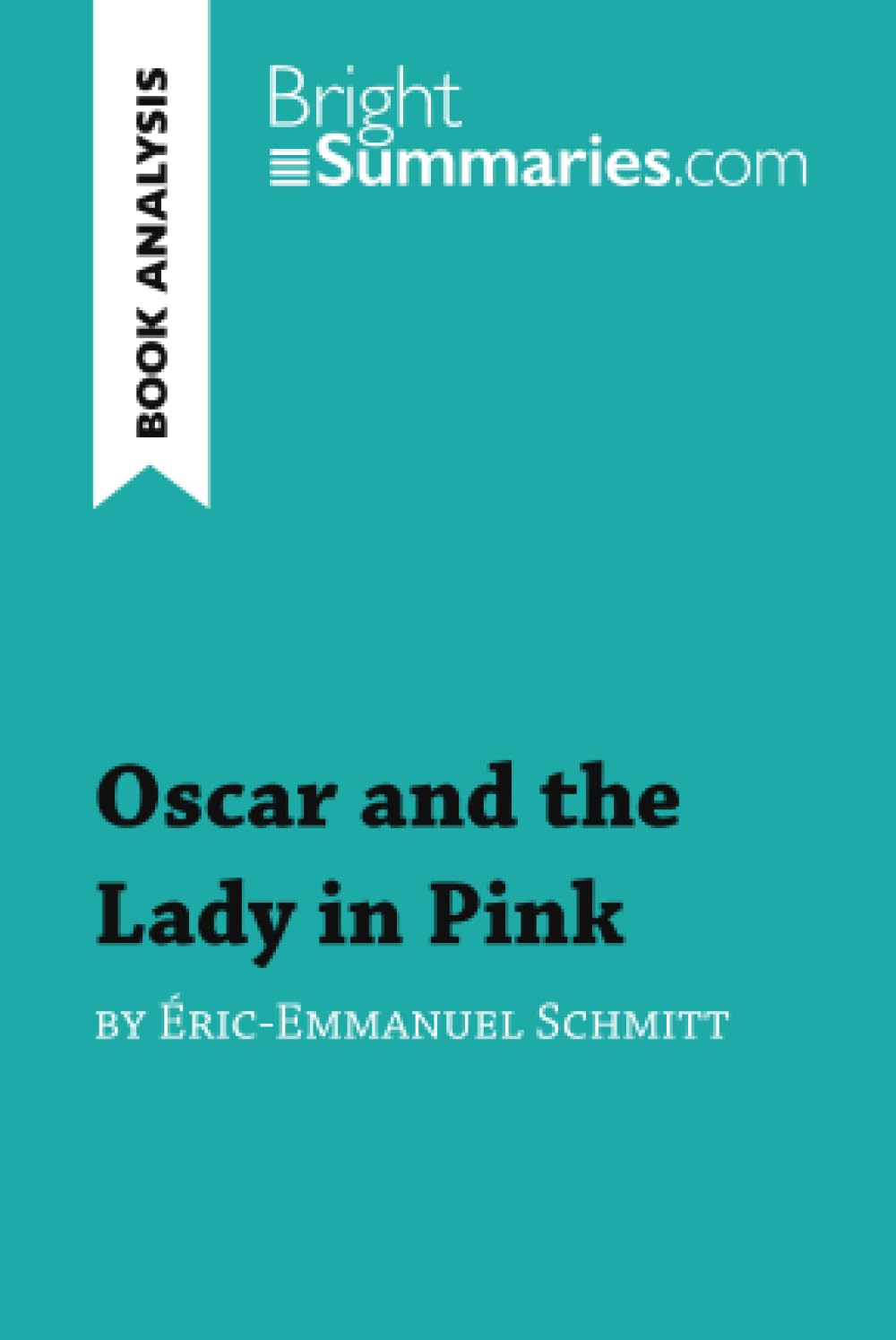 Oscar and the Lady in Pink by Éric-Emmanuel Schmitt (Book Analysis): Detailed Summary, Analysis and Reading Guide (BrightSummaries.com)